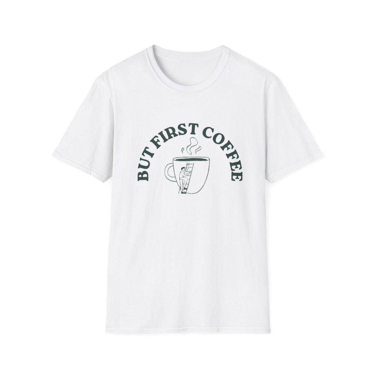 But First Coffee T-shirt | Coffee Lover Gift | Unisex Men & Women Graphic Tee